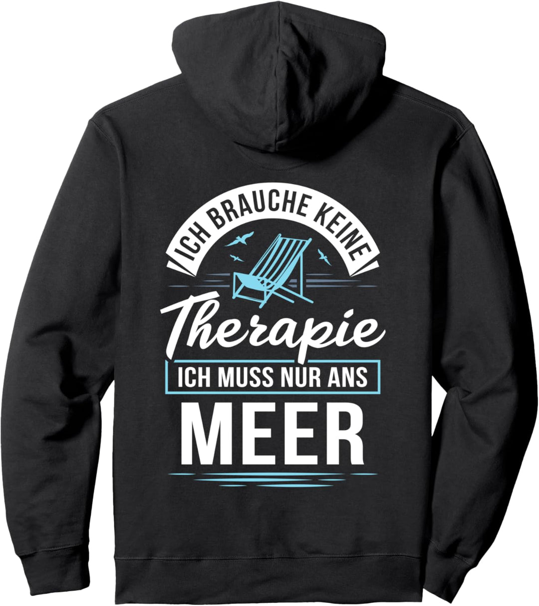 Ich brauche keine Therapie, ich muss nur ans Meer Pullover Hoodie