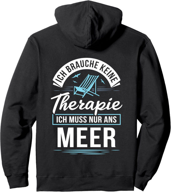Ich brauche keine Therapie, ich muss nur ans Meer Pullover Hoodie