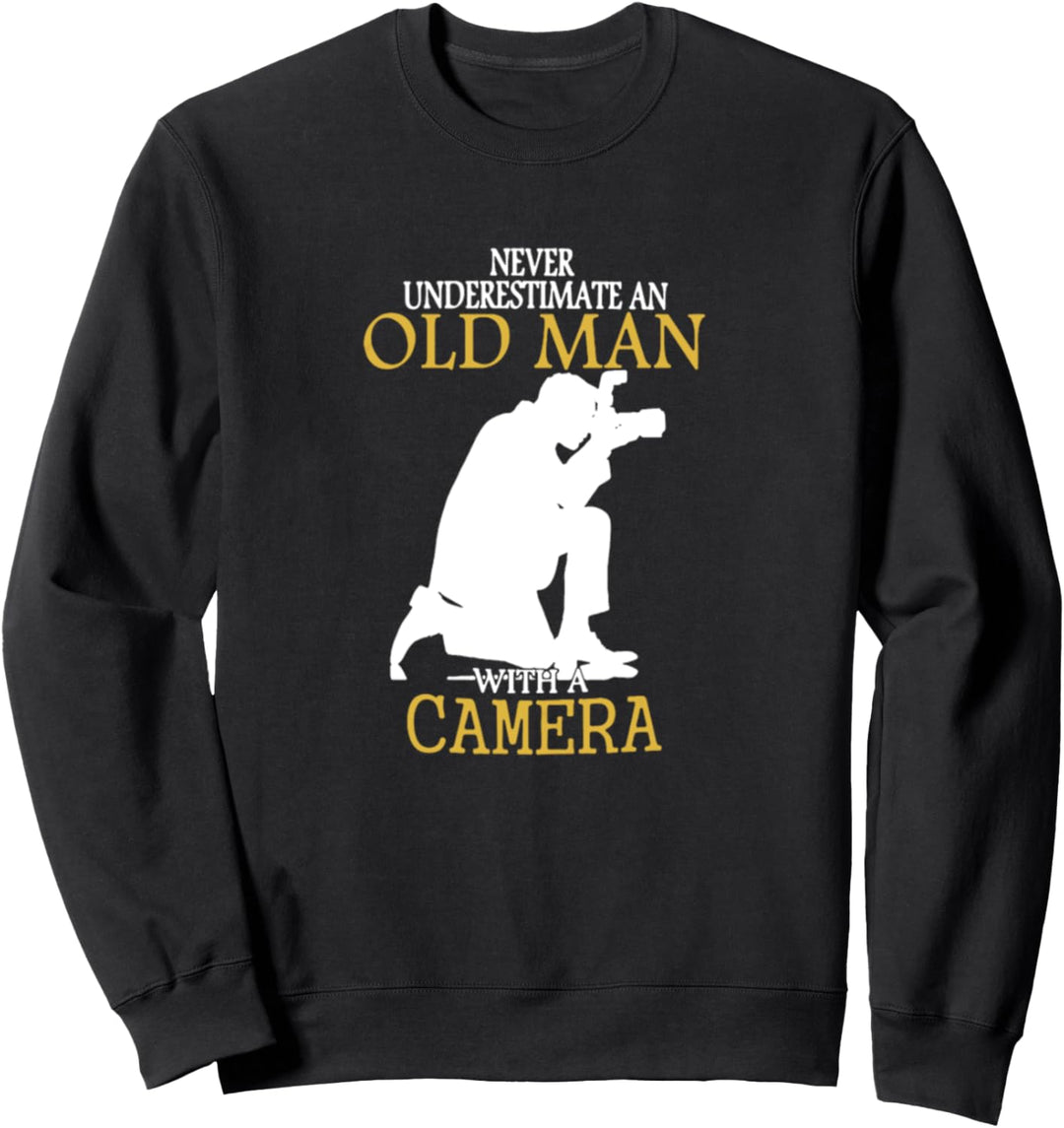 Never Underestimate An Old Man With A Camera Sweatshirt