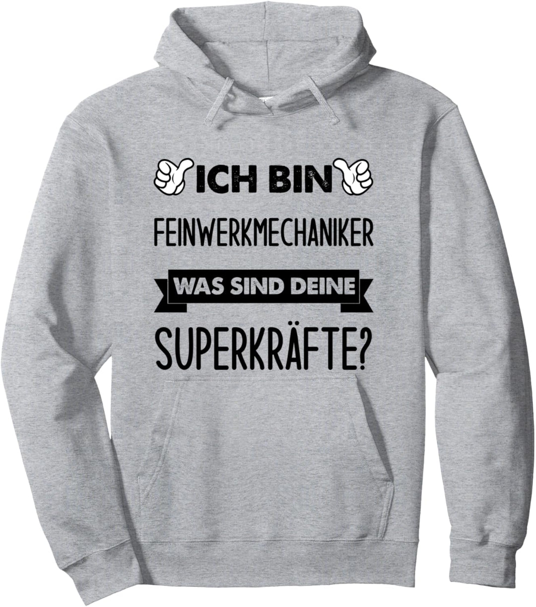 Ich Bin Feinwerkmechaniker Was Sind Deine Superkräfte Pullover Hoodie