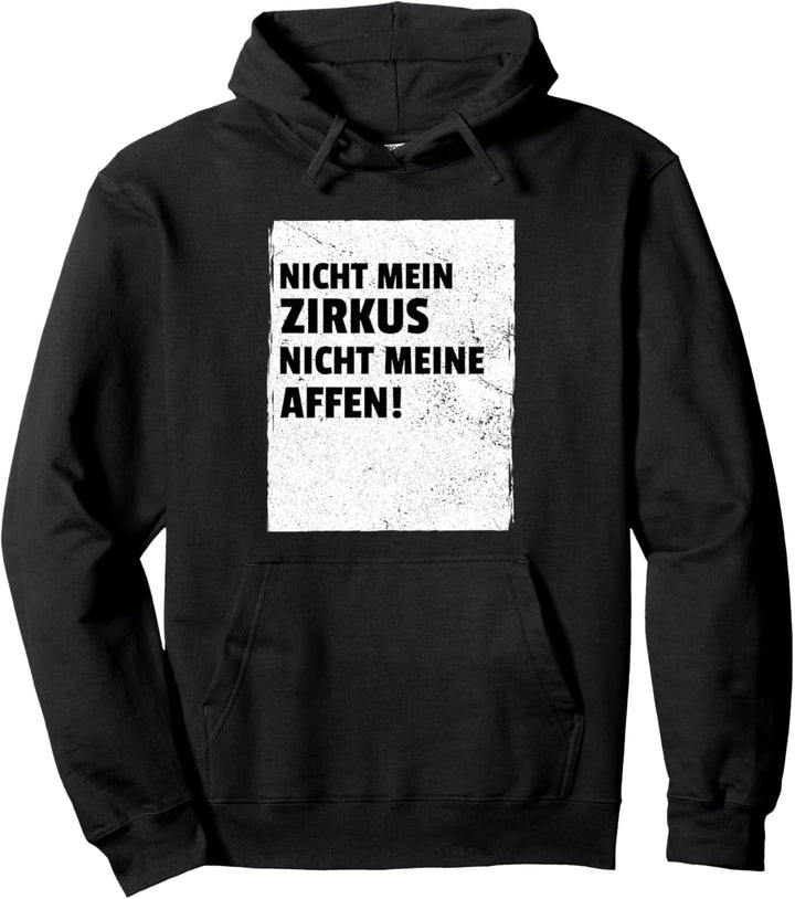 Nicht Mein Zirkus Nicht Meine Affen Arbeit Spruch Pullover Hoodie