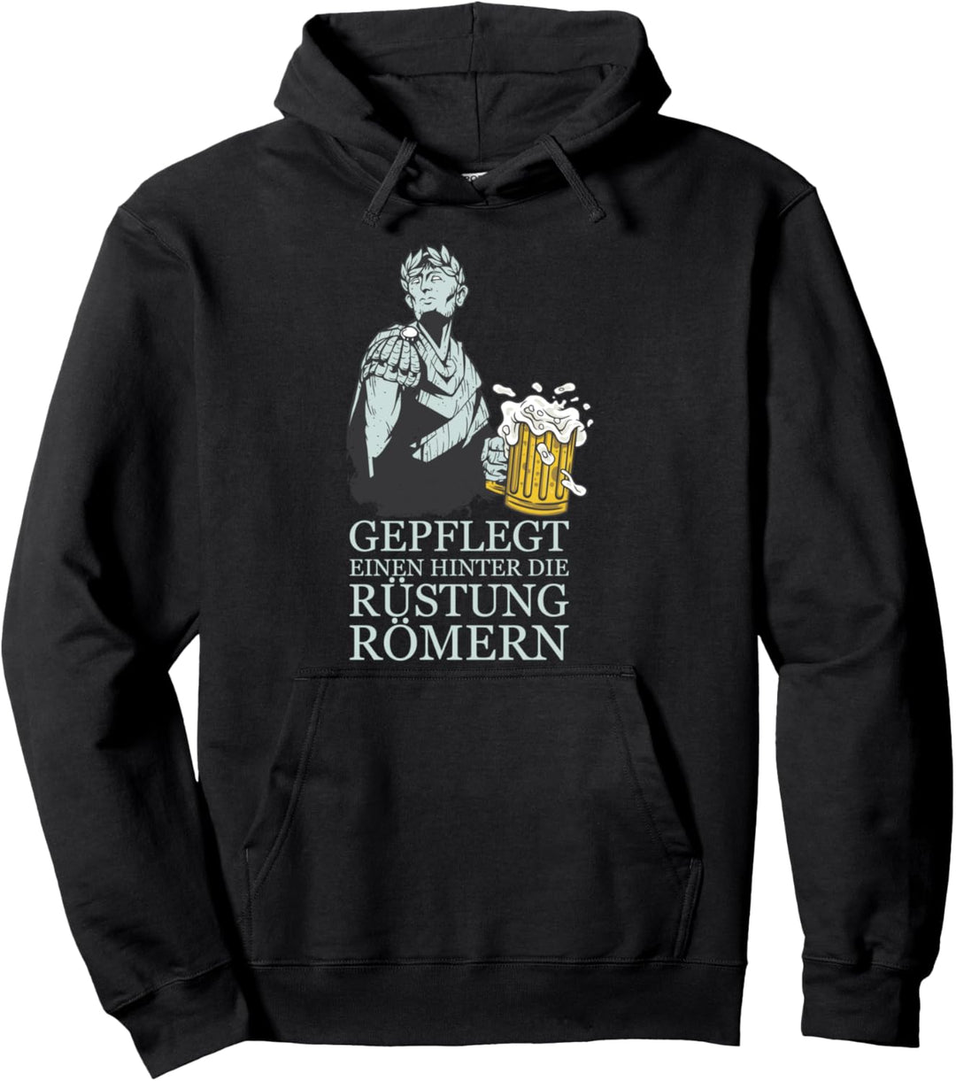 Gepflegt Einen Hinter Die Rüstung Römern | Lustiges Bier Pullover Hoodie