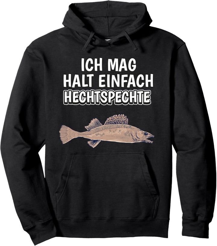 Hechtspecht Spruch Ich mag halt einfach Hechtspechte Pullover Hoodie