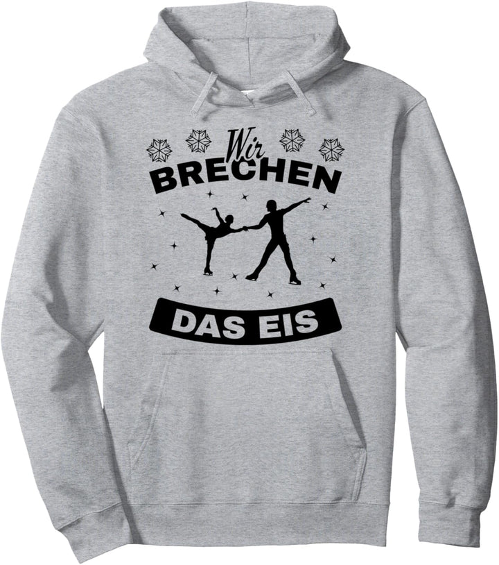 Eiskunstlaufen Wir Brechen Das Eis Eisläufer Pullover Hoodie