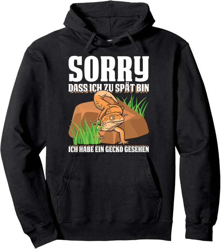 Sorry dass ich zu spät bin ich habe einen Gecko gesehen Pullover Hoodie