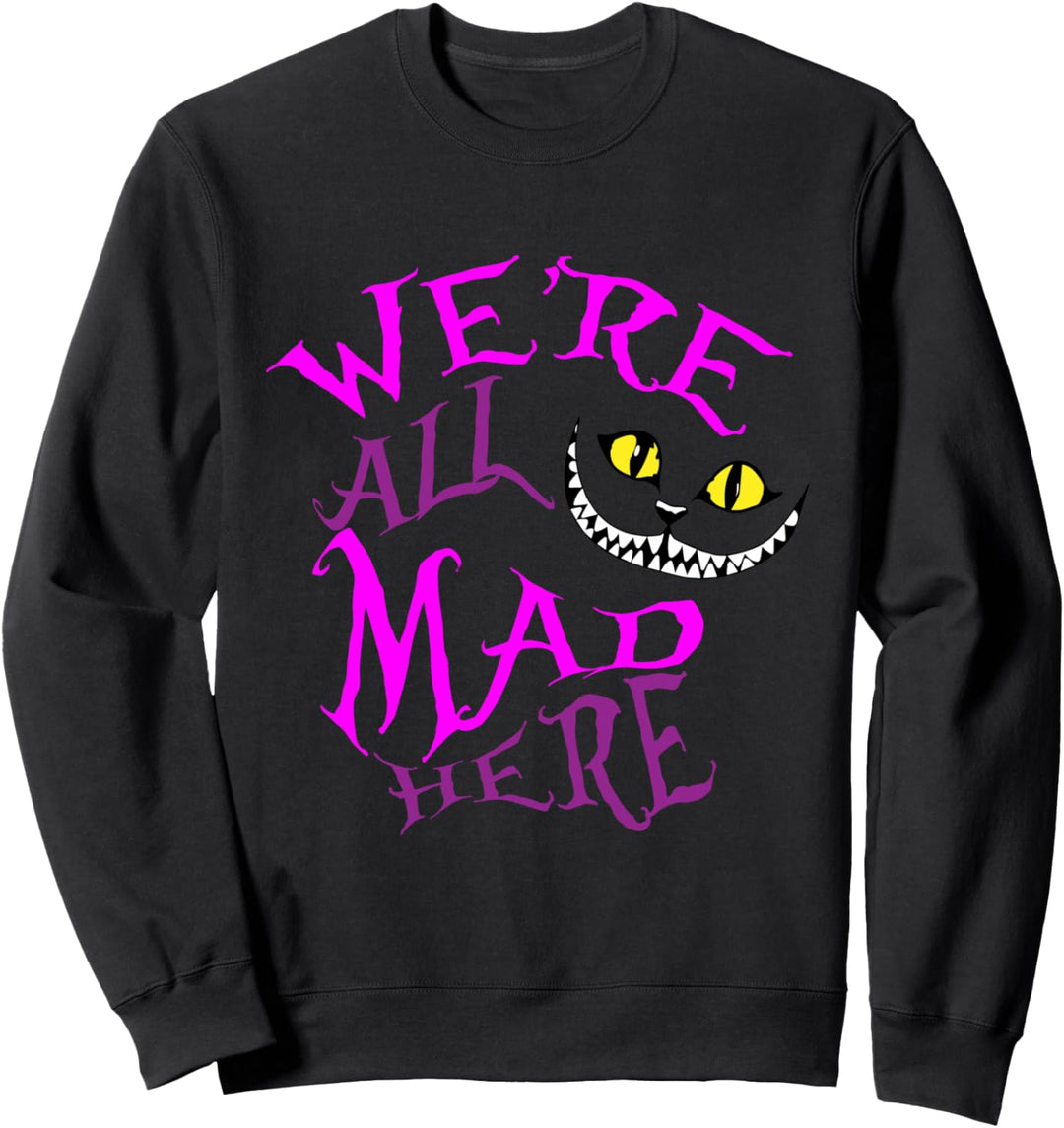 Cheshire Cat - We're All Mad Here Sweatshirt