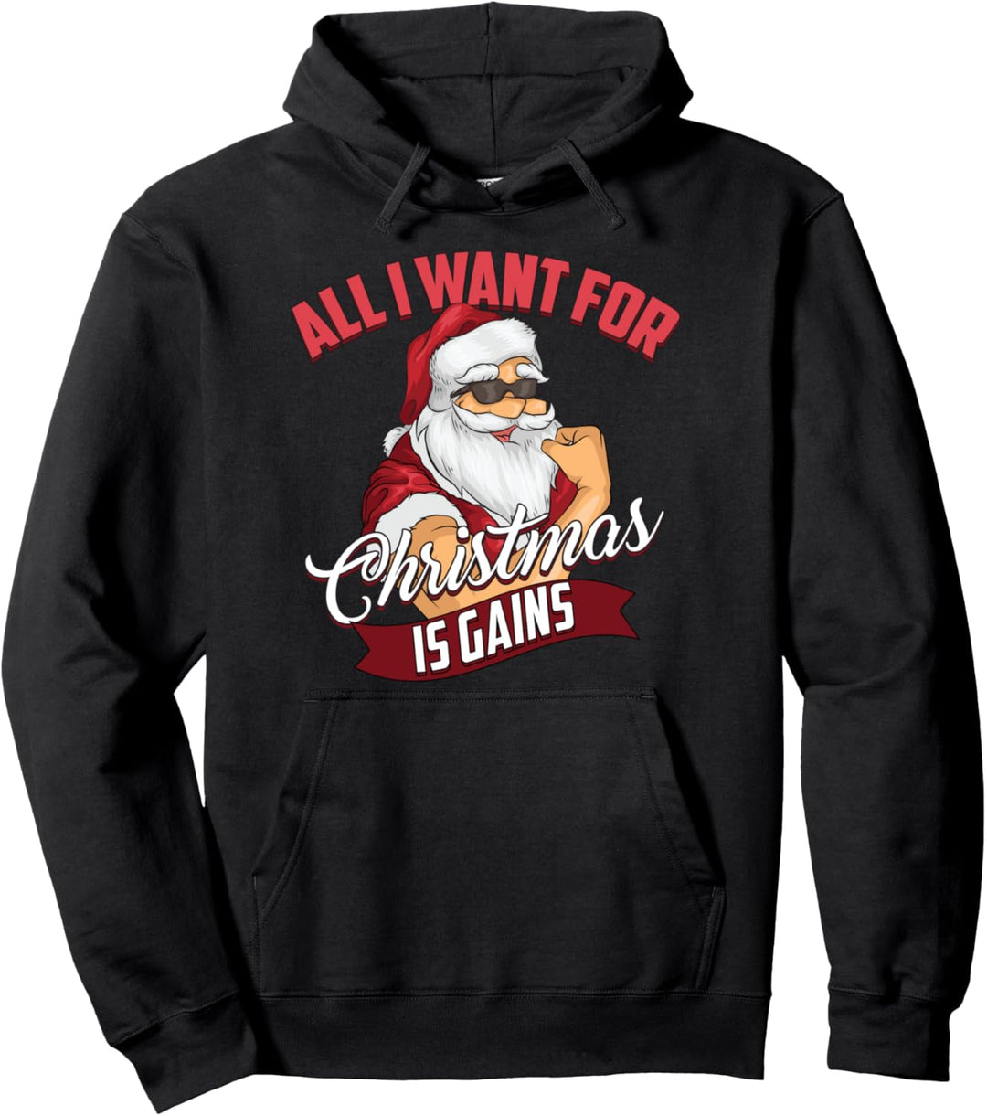 All I Want For Christmas Is Gains Bodybuilder Gym Gift Pullover Hoodie