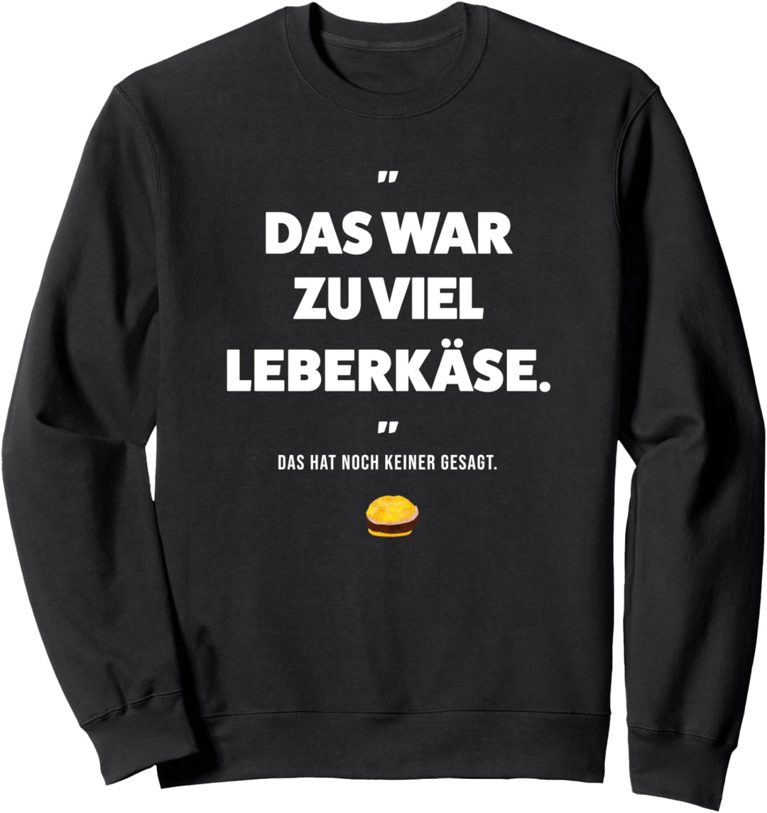 Leberkäse Fleischkäsebrötchen Bayern Leberkas Sweatshirt