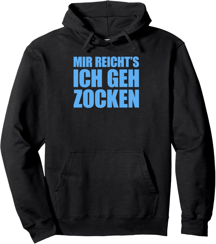 Mir reicht's Ich Geh Zocken Pullover Hoodie