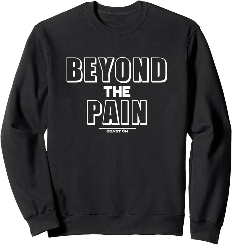 Beyond the Pain Bodybuilding Fitness Motivation Gym Sprüche Sweatshirt