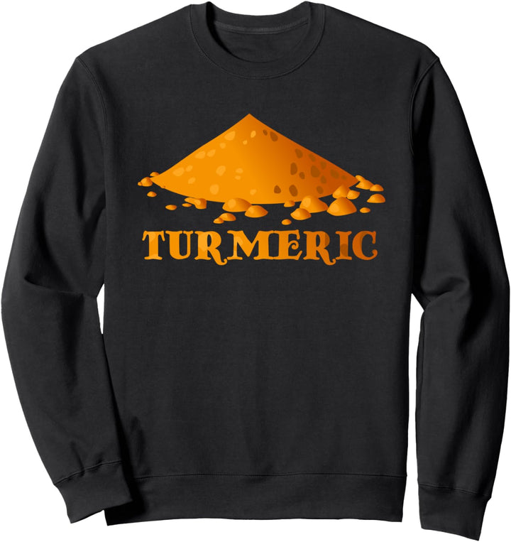 Turmeric - Food Spice Cook Cooking Chef Culinary Arts Sweatshirt