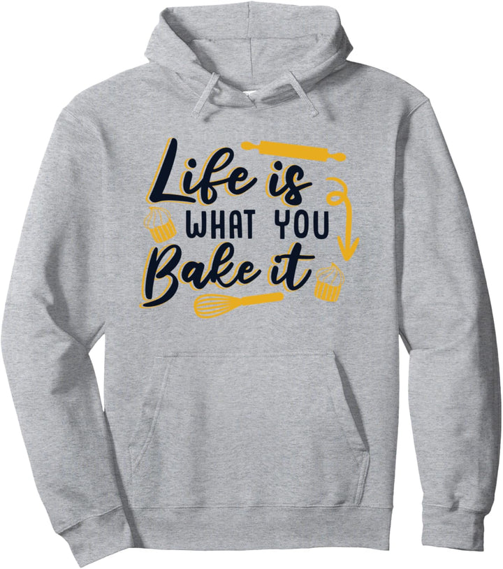 Life Is What You Bake It Bäckerei Konditor Bäcker Pullover Hoodie
