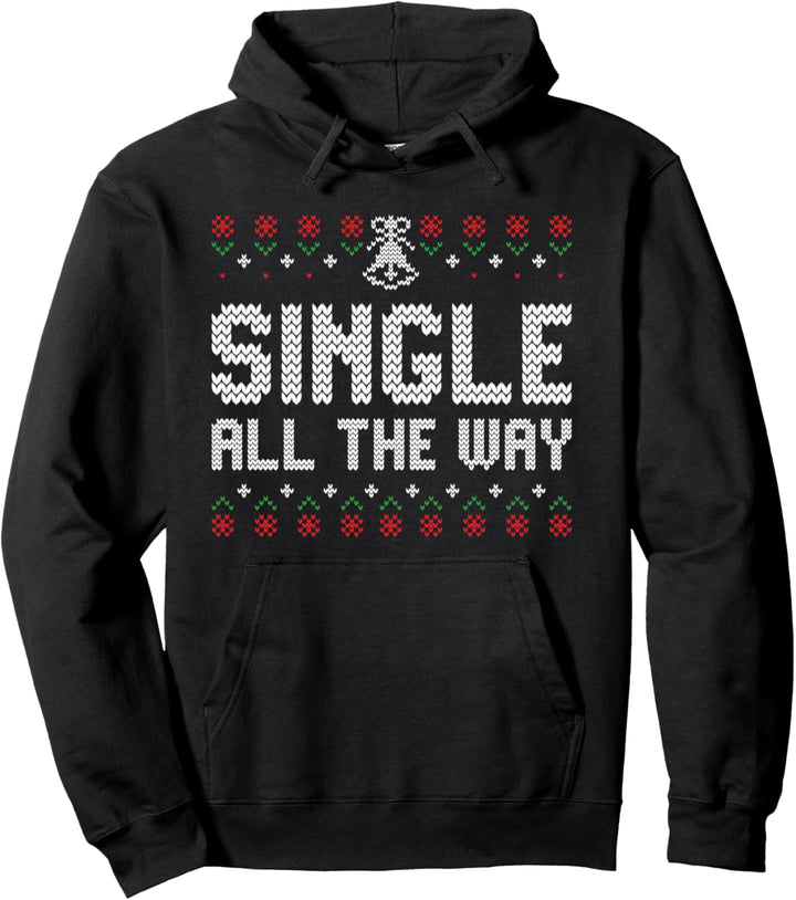 Single All the Way Ugly Dating Christmas Style Humor Pullover Hoodie
