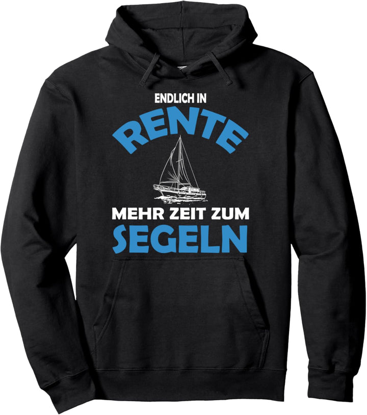 Endlich Rente mehr zeit Zum Segeln Ruhestand Rentner Pullover Hoodie