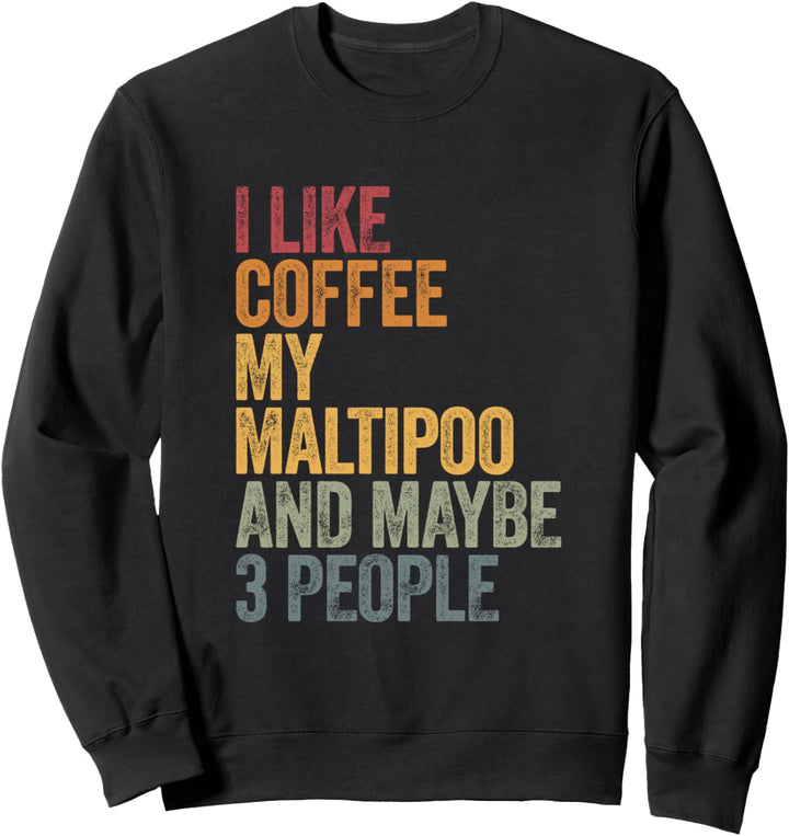 Kaffee und mein Maltipoo 3 Menschen Hund Hundespruch Sweatshirt