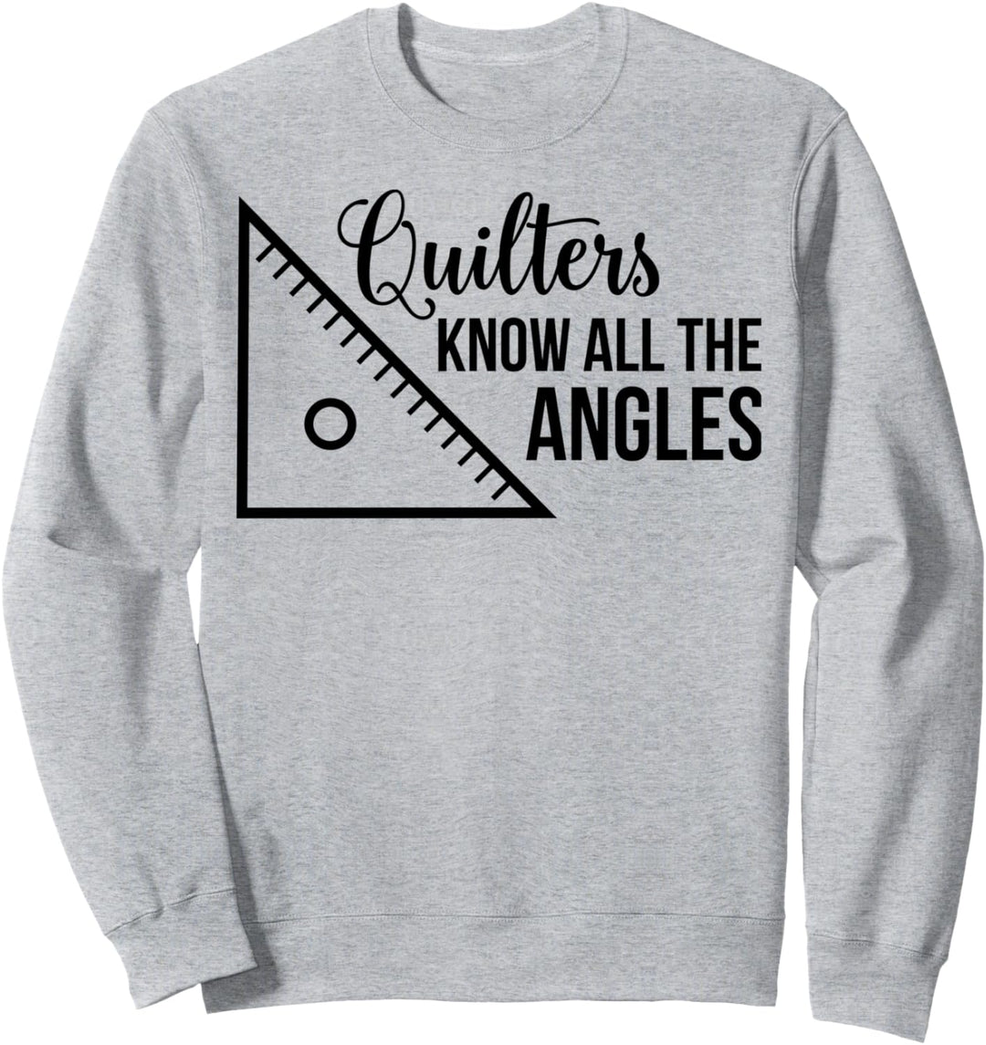Quilterinnen kennen alle Winkel Sweatshirt