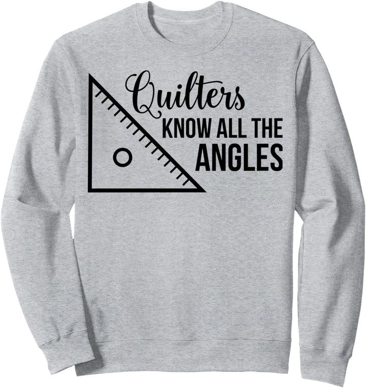 Quilterinnen kennen alle Winkel Sweatshirt