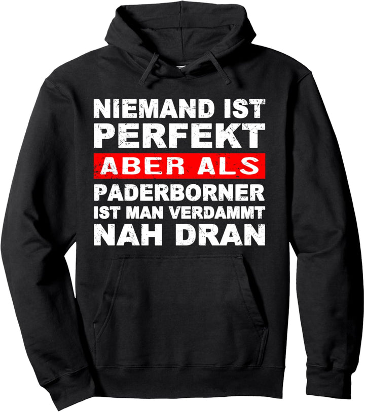 Niemand Ist Perfekt Aber Als Paderborner Nah Dran Stadt Pullover Hoodie