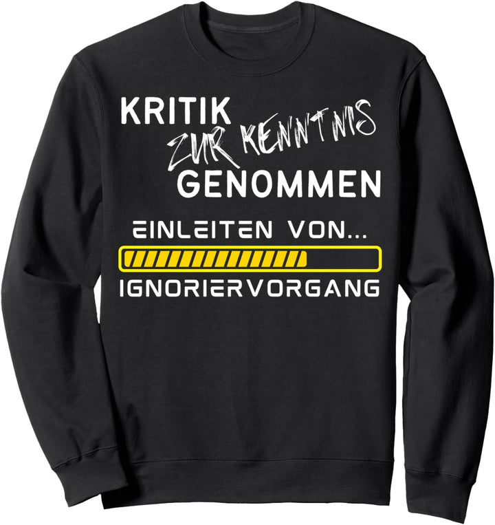 Kritik Zur Kenntnis Genommen - Einleiten von Ignoriervorgang Sweatshirt