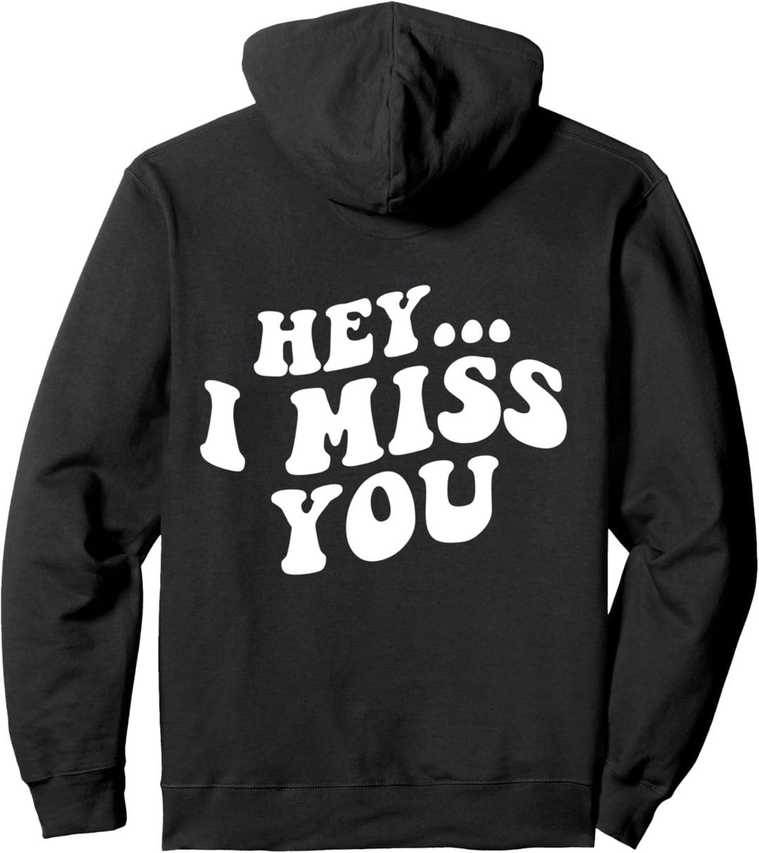Hey I Miss You Pullover Hoodie