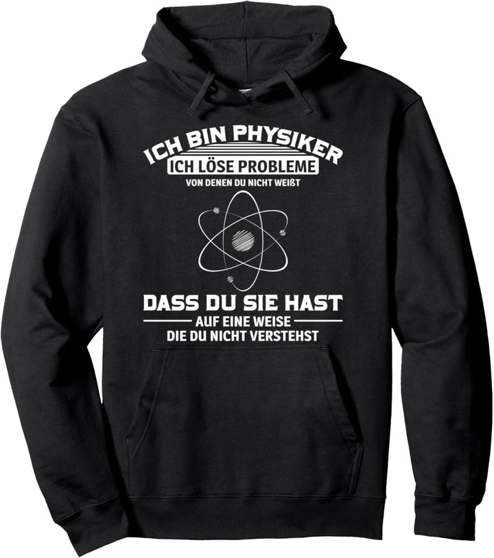 Ich bin Physiker ich löse Probleme Physik Pullover Hoodie