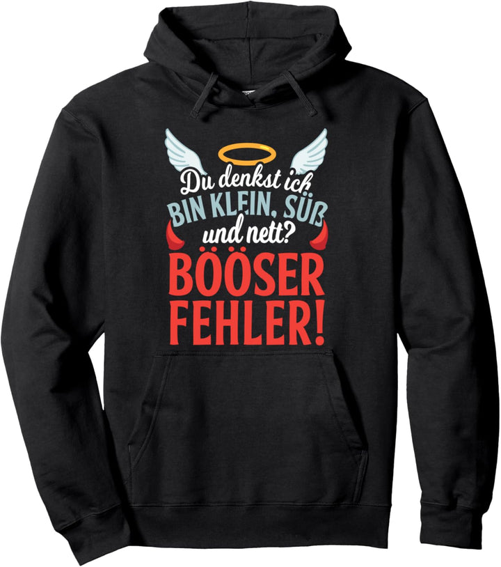Du Denkst Ich Bin Klein Süss Und Nett? Böser Fehler Pullover Hoodie