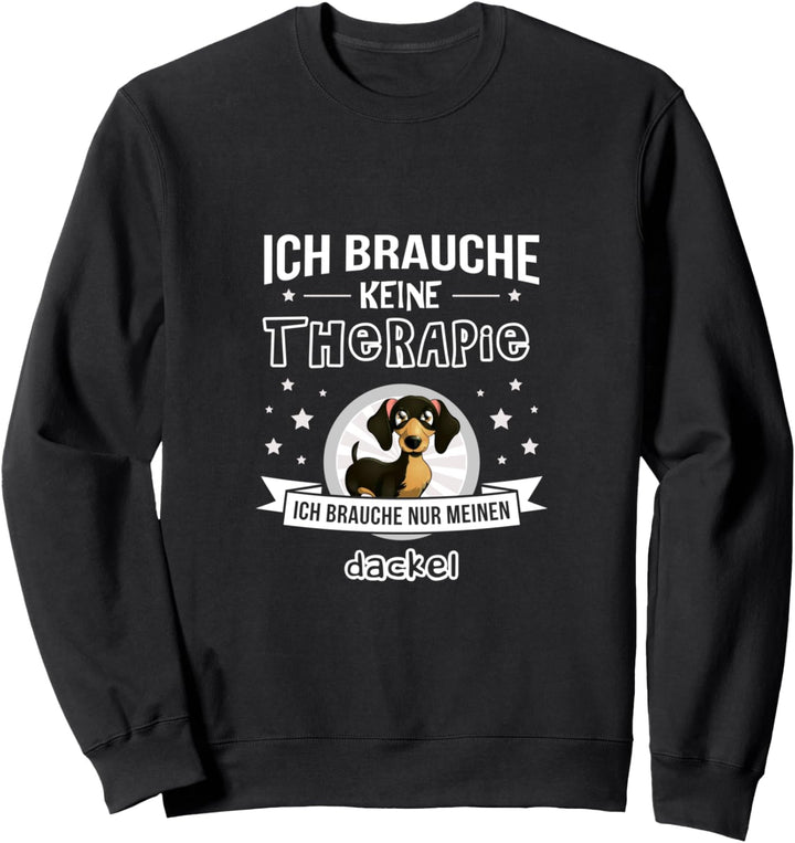 Dackel Hundebesitzer Brauche keine Therapie Sweatshirt