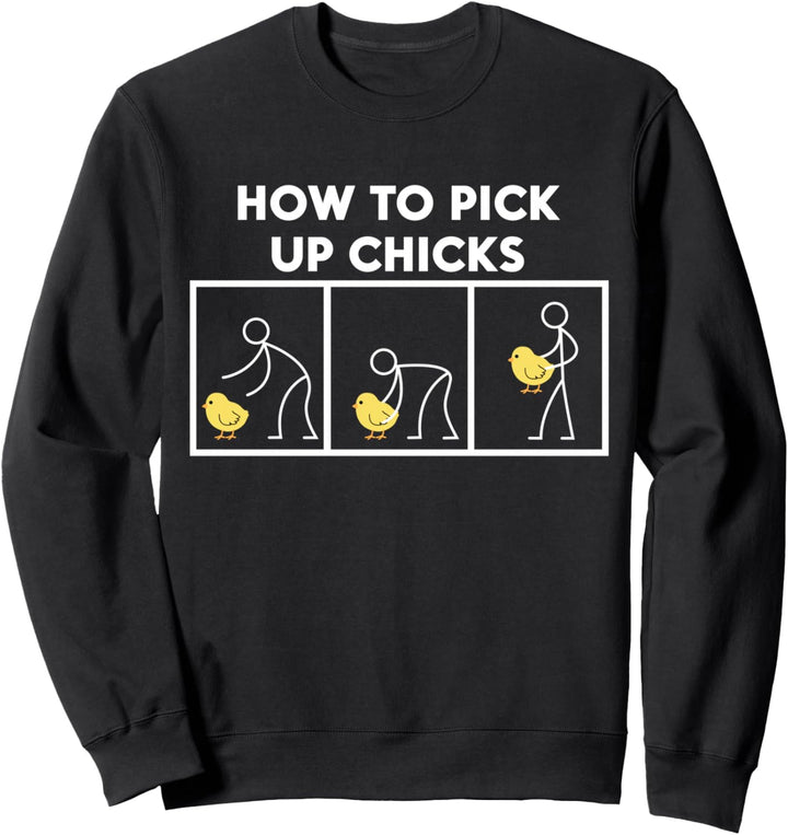 How To Pick Up Chicks T-Shirt - Lustiges T-Shirt Sweatshirt