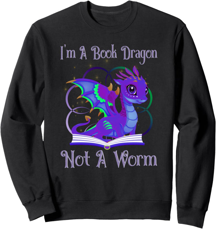 I'm a Book Dragon Not a Worm Funny Dragons Reading Sweatshirt