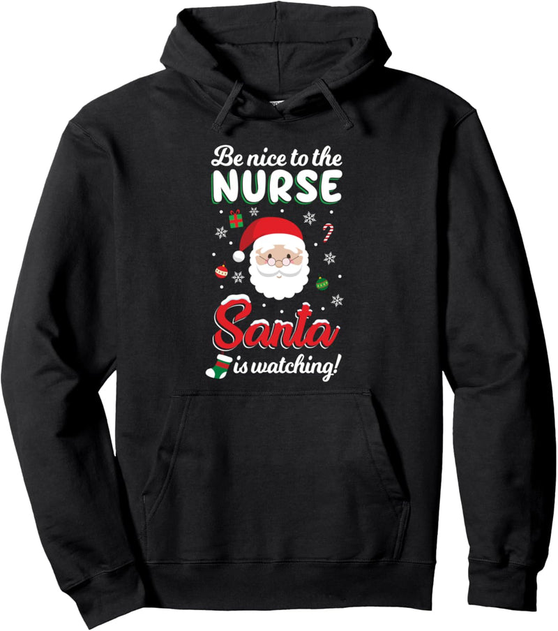 Be Nice To The Nurse Santa Is Watching Weihnachtsmann Pullover Hoodie