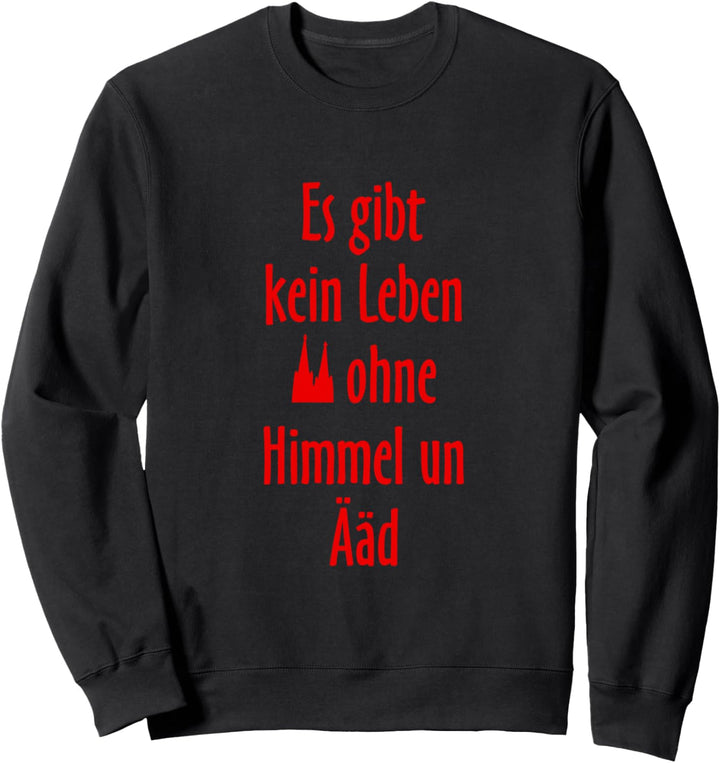 Kein Leben ohne Himmel un Ääd (Rot) Kölsche Sprüche Köln Sweatshirt