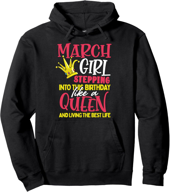 Fun Birthday Gift March Girl Stepping Into this Like a Queen Pullover Hoodie