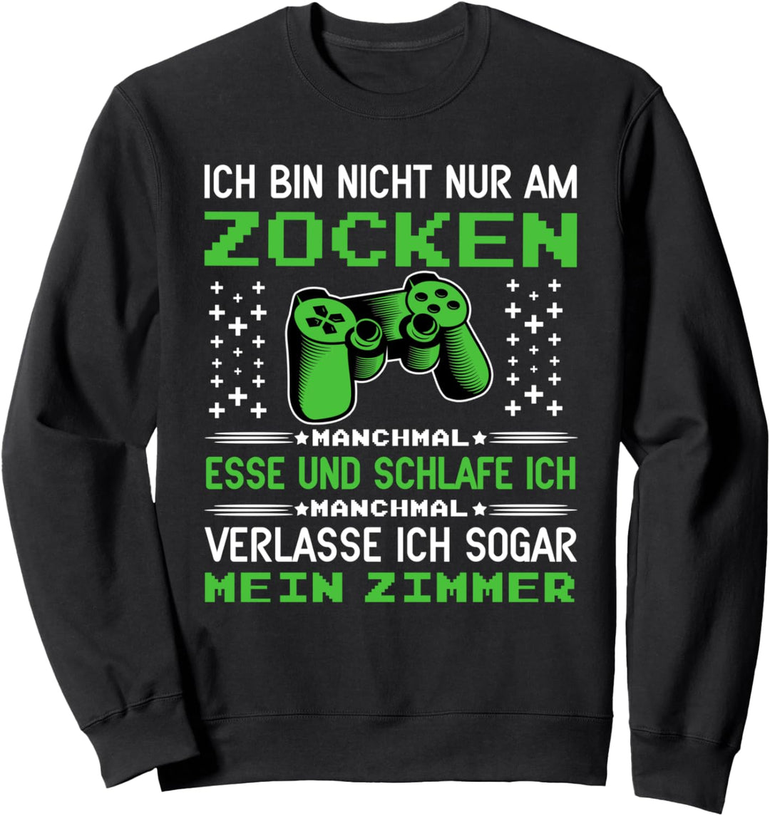 Gamer Ich Bin Nicht Nur Am Zocken für Gaming Fan & Zocker Sweatshirt