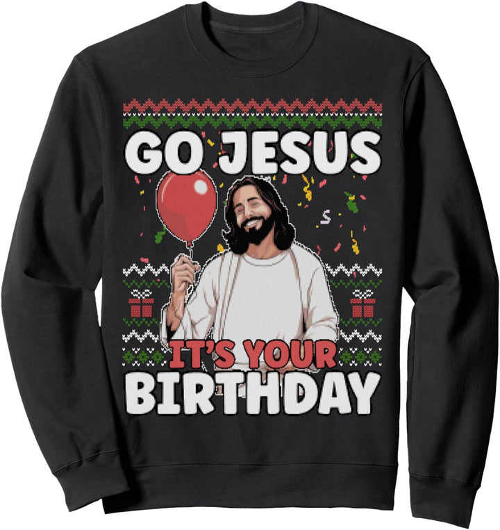 Go Jesus It's Your Birthday I Ugly Christmas Sweater Strick Sweatshirt