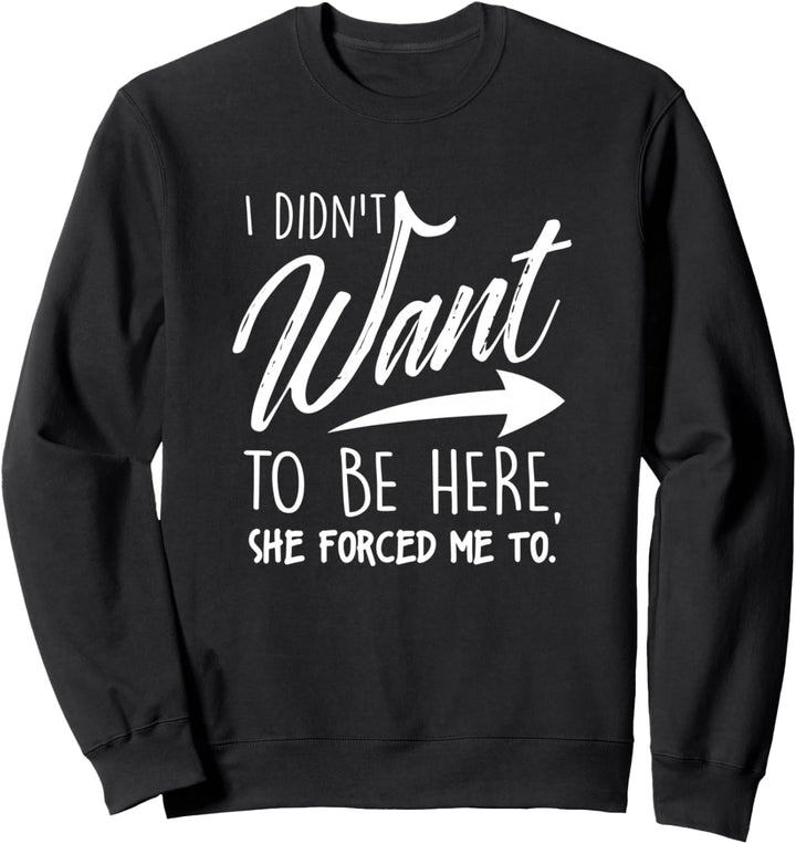 Ich wollte nicht hier sein - Lustiges Männer Sprüche Sweatshirt