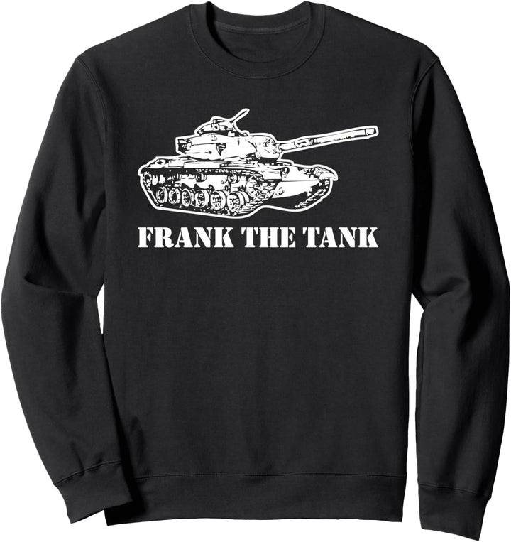 Frank The Tank T-Shirt Lustig Spruch Sarkastisch Neuheit Frank Sweatshirt