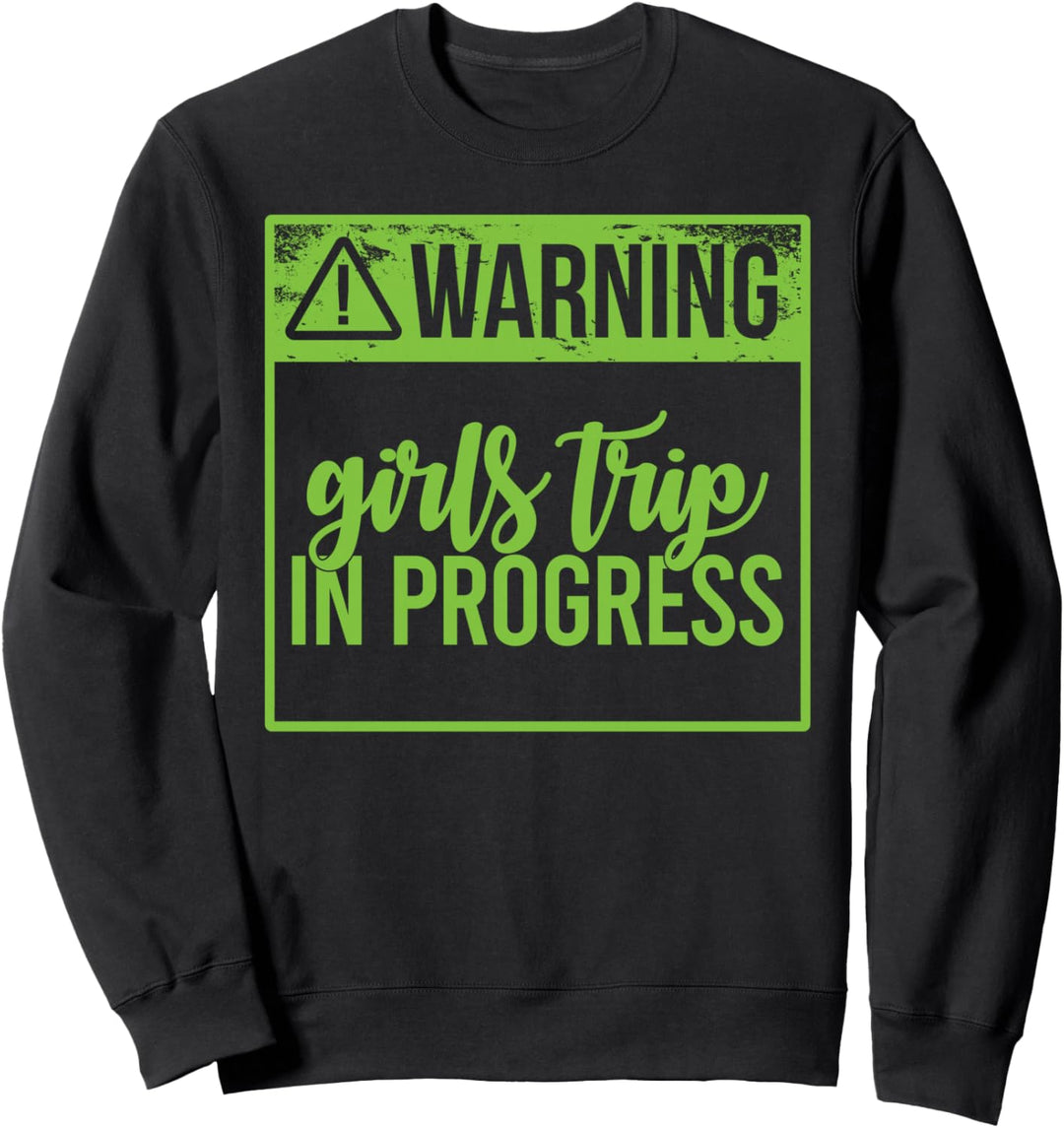 WARNUNG! Mädchen Trip in Progress Fun Party Freundinnen Meme Sweatshirt