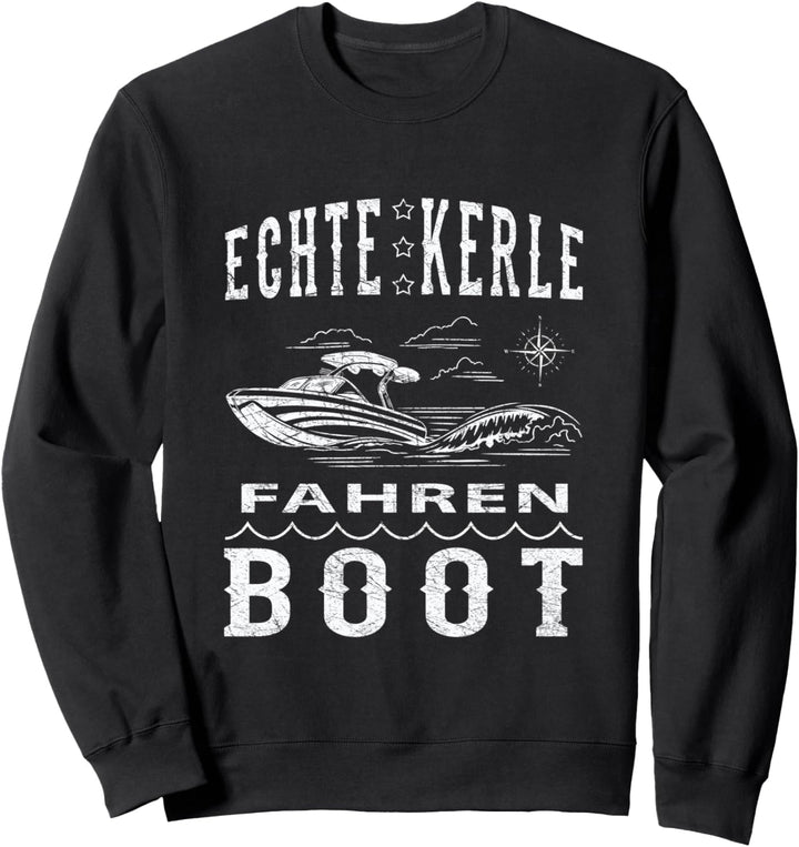 Kapitän Skipper Meer Bootsbesitzer - Echte Kerle fahren Boot Sweatshirt