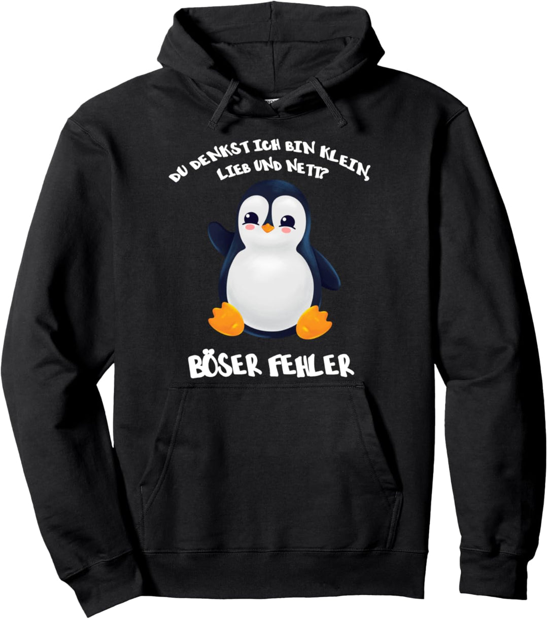 Pinguin Du denkst ich bin klein lieb und nett böser Fehler Pullover Hoodie