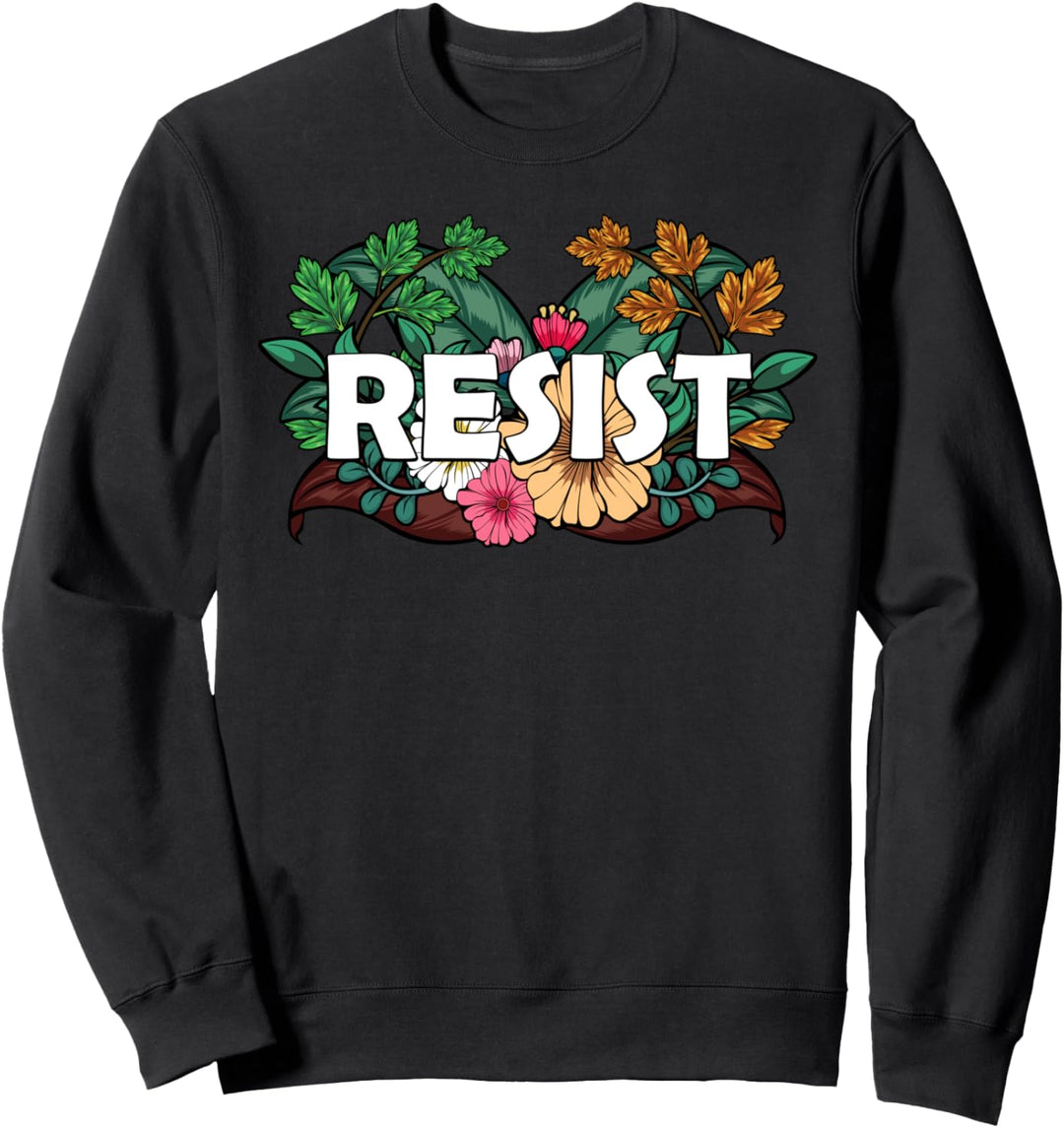 RESIST Blumen Anti Trumpf Politischer Protest Amerika Sweatshirt