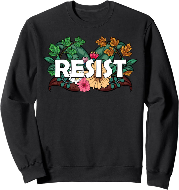 RESIST Blumen Anti Trumpf Politischer Protest Amerika Sweatshirt