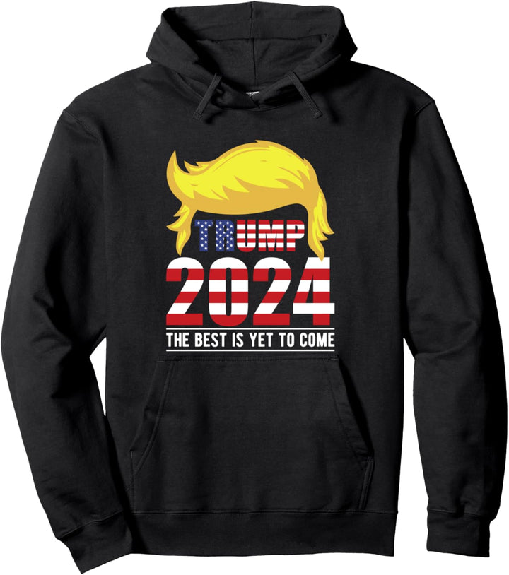 Trump 2024 USA Flagge-The Best Is Yet To Come-Donald Trump Pullover Hoodie