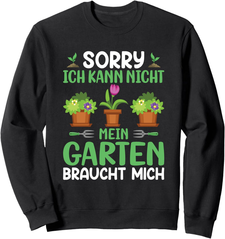 Mein Garten braucht mich, Gärtner Sweatshirt
