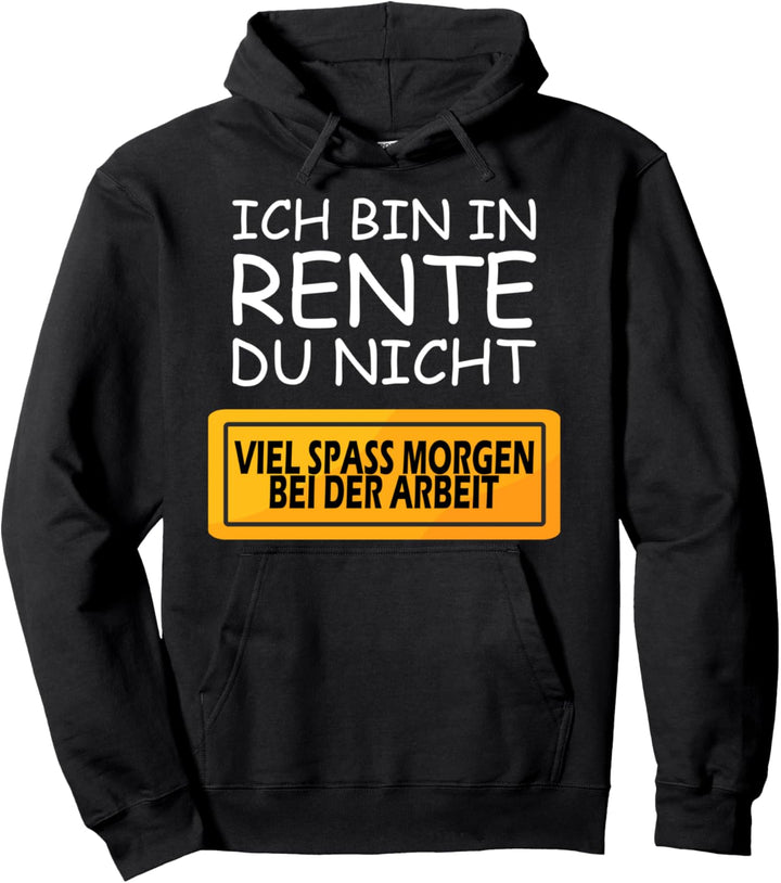 Ich bin in Rente - du nicht Pullover Hoodie