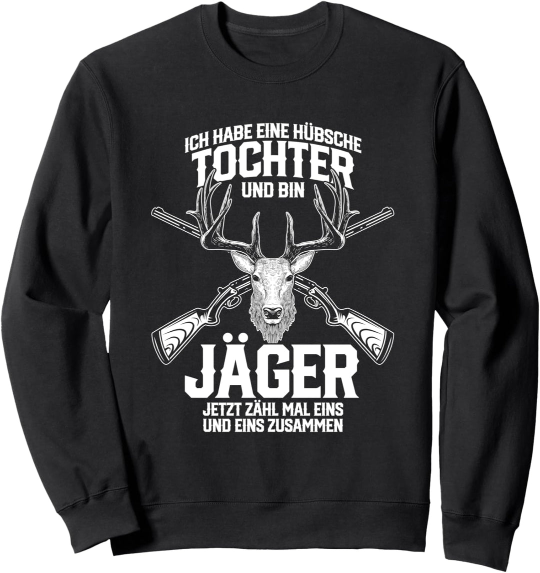 Ich habe eine hübsche Tochter - Lustiges Jäger Sweatshirt