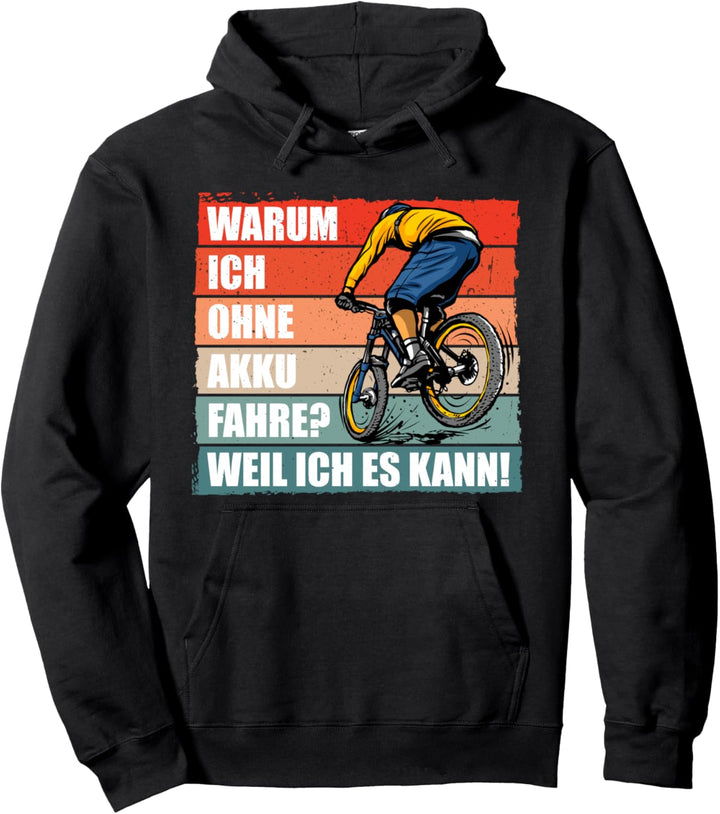 Warum ich ohne Akku fahre? Weil ich es kann! MTB Fahrrad Pullover Hoodie