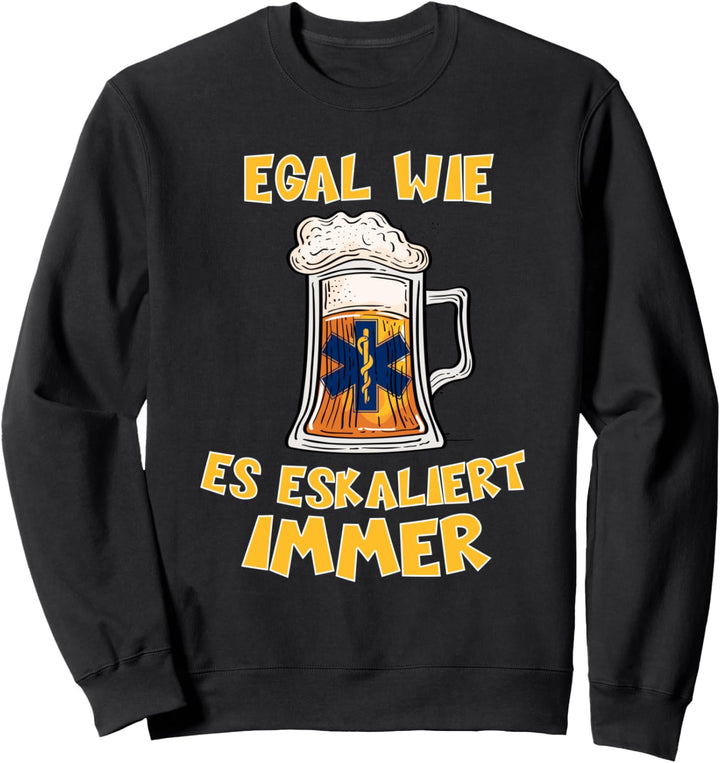 Es eskaliert immer Notfallsanitäter Rettungsdienst Sanitäter Sweatshirt