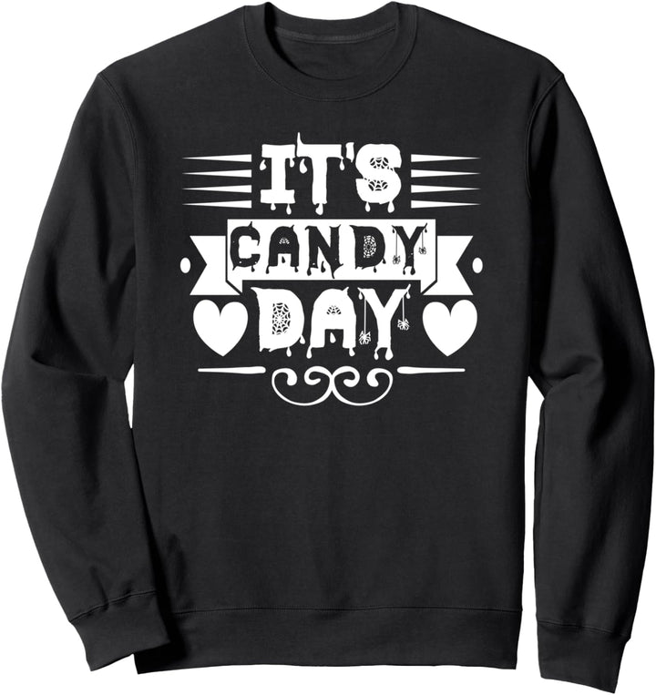 It's Candy Day - Funny Halloween Sweatshirt