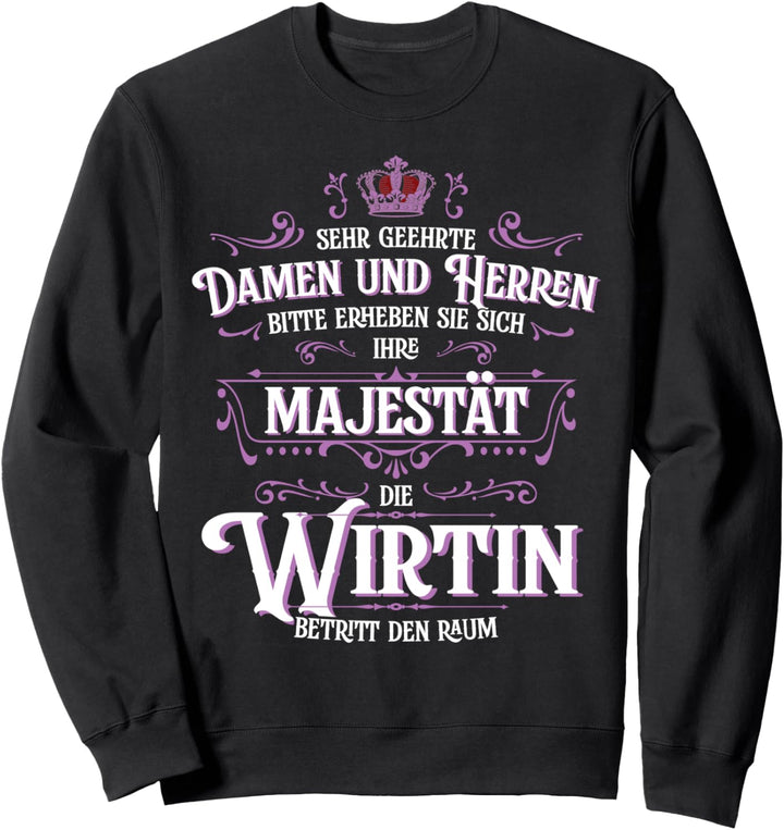Ihre Majestät die Wirtin betritt den Raum Beruf Damen Sweatshirt