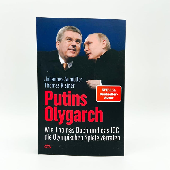Putins Olygarch: Wie Thomas Bach und das IOC die Olympischen Spiele verraten, Paperback